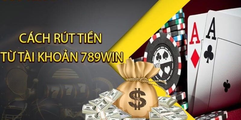 Rút tiền 789WIN và vài sự cố thường gặp