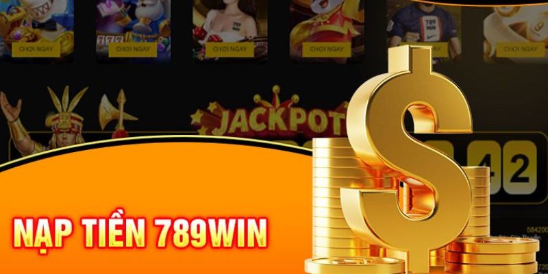 Giới hạn nạp tiền nhà cái 789WIN cần biết