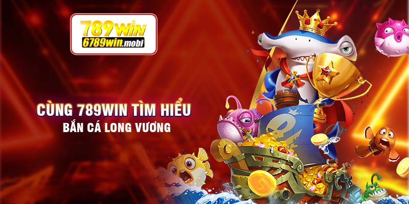 Thông tin về bắn cá Long Vương